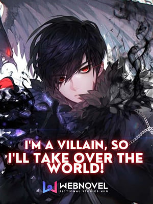I'm a Villain, So I'll Take Over The World!