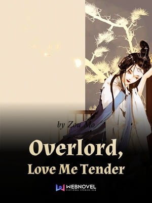 Overlord, Love Me Tender