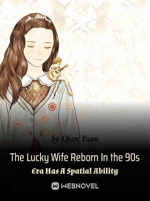 The Lucky Wife Reborn In the 90s Era Has A Spatial Ability
